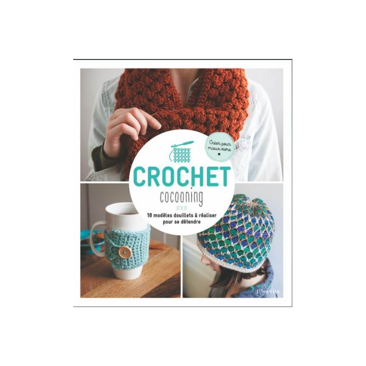 Crochet cocooning - 18 modèles douillets à réaliser pour se détendre  - 1
