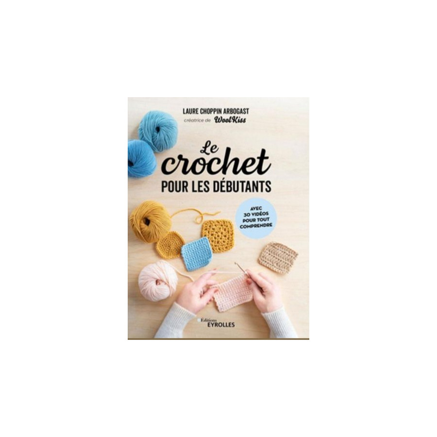 Le crochet pour les débutants Laure Choppin Arbogast  - 1