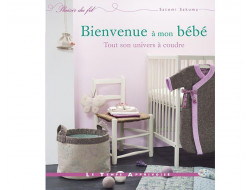 Bienvenue à mon bébé - Tout son univers à coudre