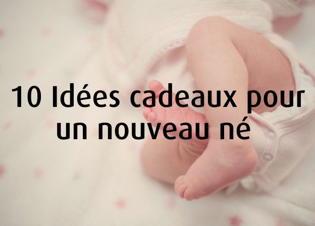 10 idées pour un cadeau de naissance original